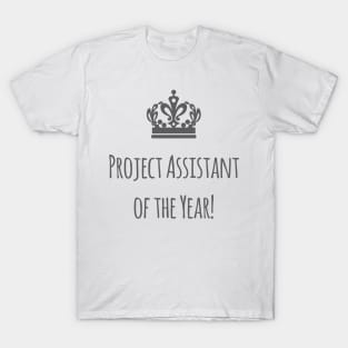 Project Assistant of the Year! with grey Crown Celebration T-Shirt